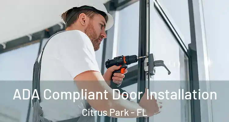 ADA Compliant Door Installation Citrus Park - FL