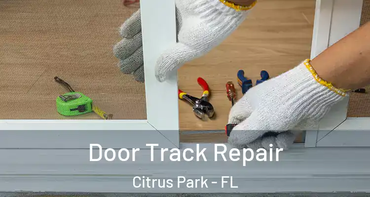 Door Track Repair Citrus Park - FL
