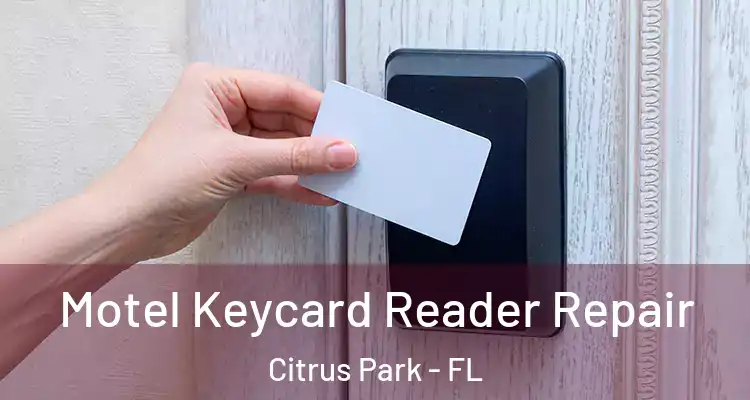 Motel Keycard Reader Repair Citrus Park - FL