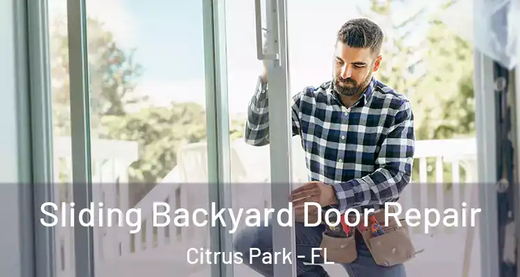 Sliding Backyard Door Repair Citrus Park - FL