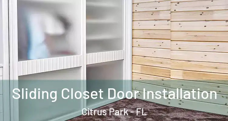 Sliding Closet Door Installation Citrus Park - FL