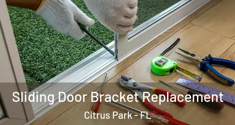 Sliding Door Bracket Replacement Citrus Park - FL