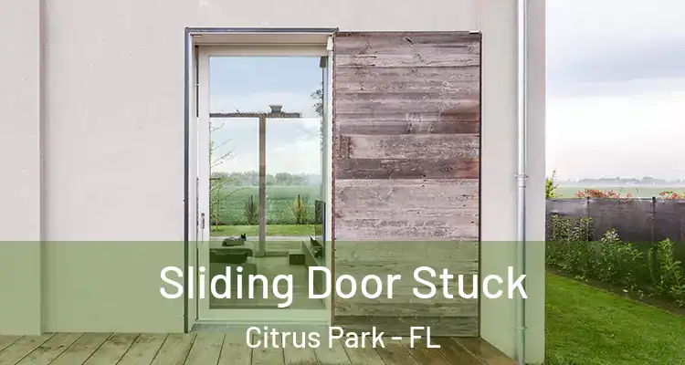 Sliding Door Stuck Citrus Park - FL